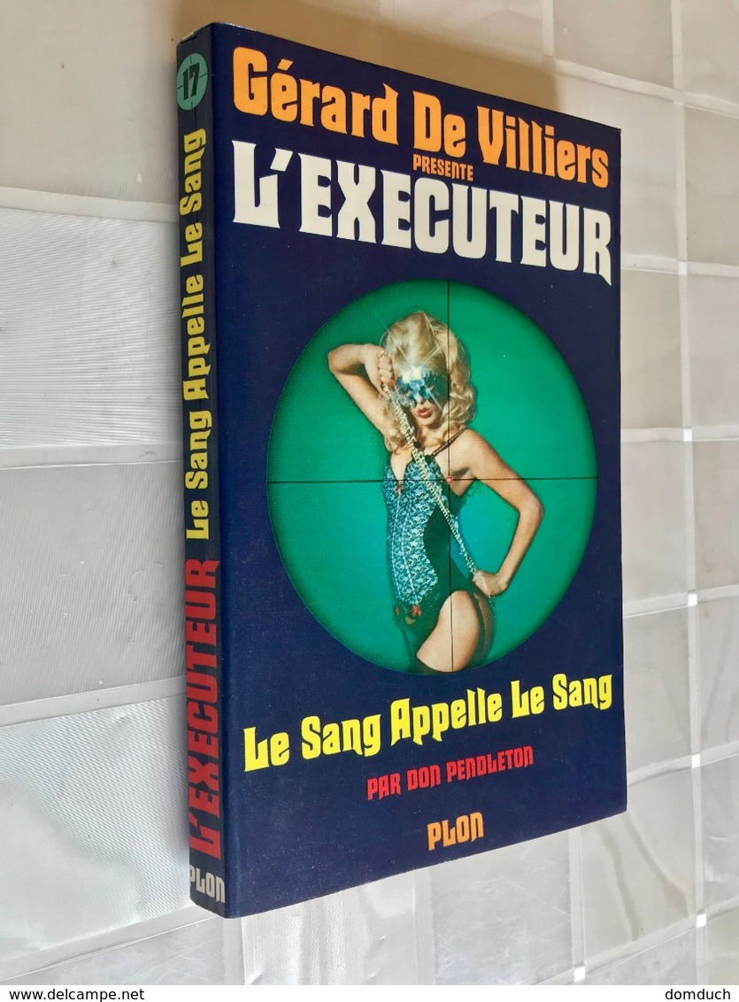 L’EXECUTEUR N° 17  Le Sang Appelle Le Sang  Don Pendleton  Edition PLON 1977 - Plon