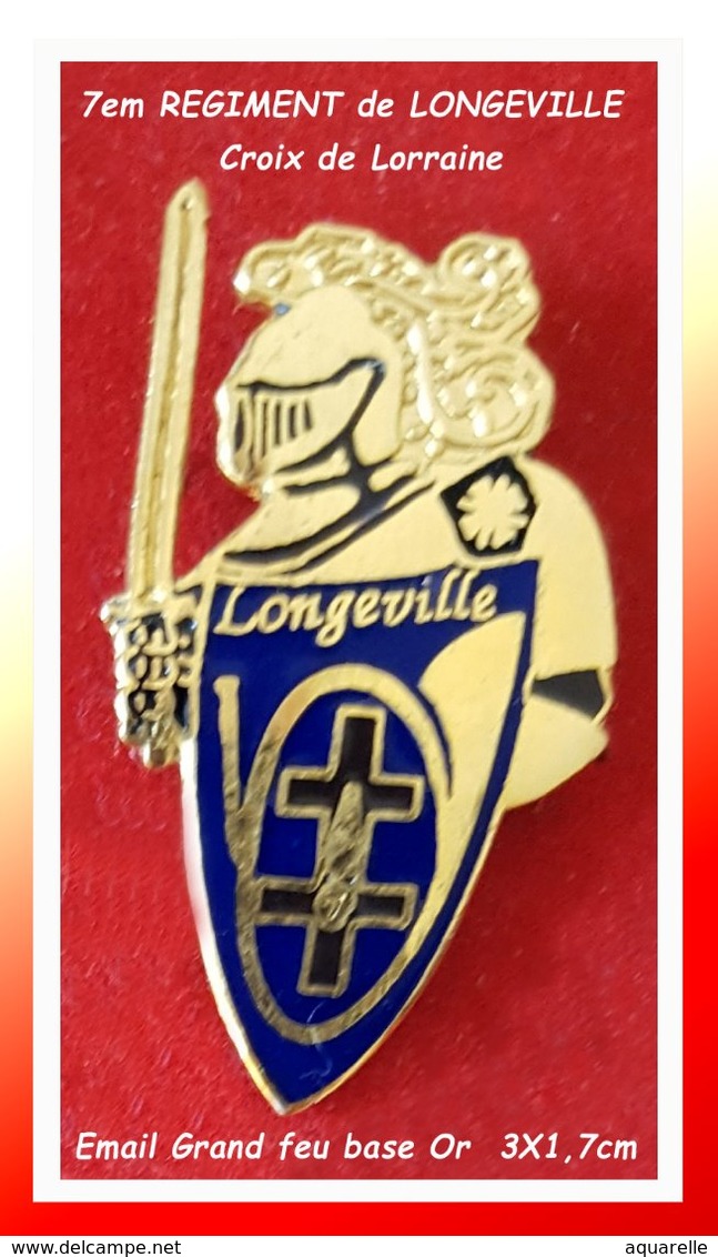 SUPER PIN'S MILITARIA : 7e REGIMENT De LONGEVILLE Avec CROIX De LORRAINE Sur BOUCLIER émail Grand Feu Or, 3X1,7cm - Armee