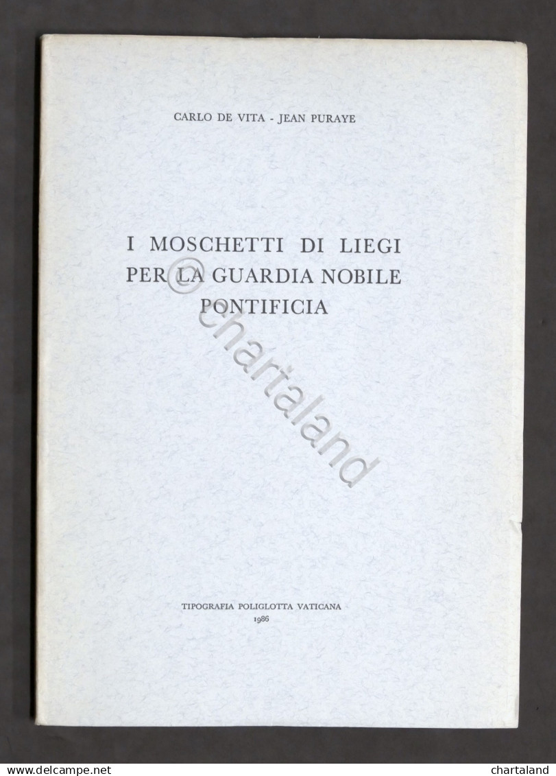 De Vita, Puraye - I Moschetti Di Liegi Per La Guardia Nobile Pontificia - 1986 - Documenti