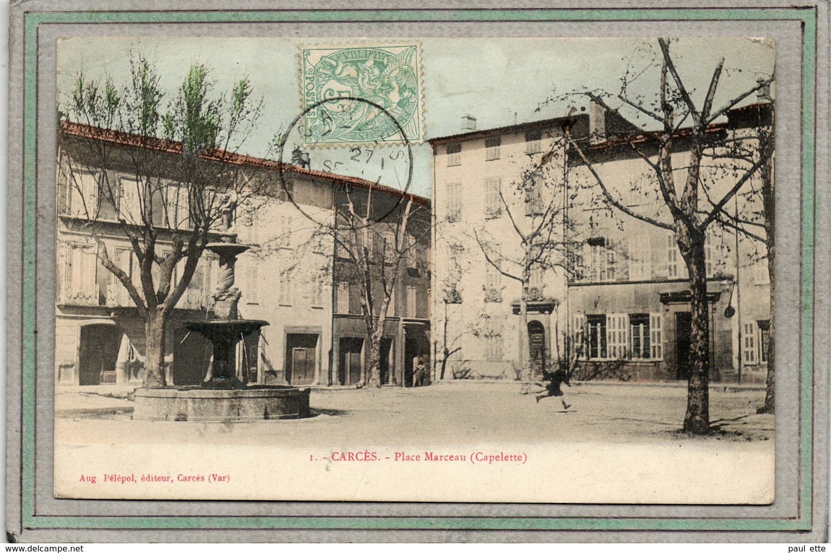 CPA - CARCES (83) - Aspect De La Place Marceau( Capelette ) En 1906 - Carte Colorisée - Carces