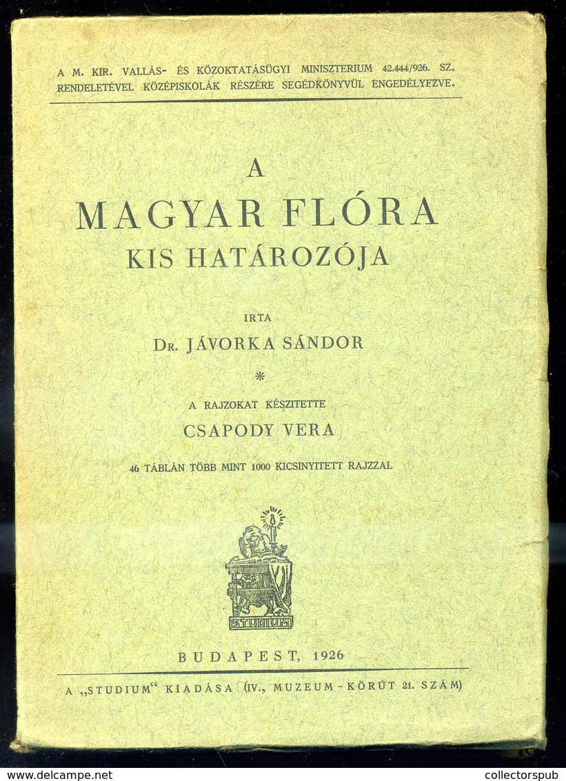 Jávorka Sándor: A Magyar Flóra Kis Határozója. 1. Kiadás ! 1926. Bp. 1926. "Studium" . XXXV. 324 L. XLVII. A Rajzokat Cs - Unclassified