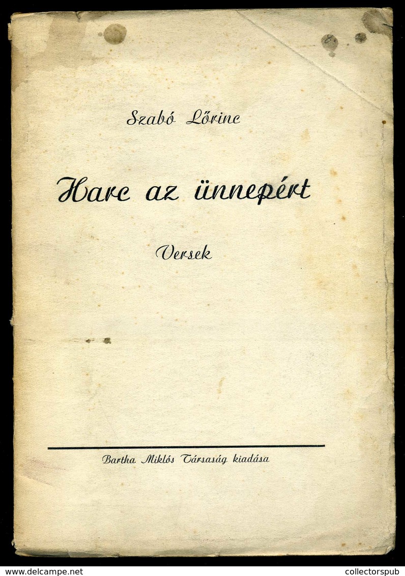 Szabó Lőrinc: Harc Az ünnepért. Versek. Kárpáti Aurél Részére Dedikált Példány. Első Kiadás  /  Book By Lőrinc Szabó , P - Unclassified