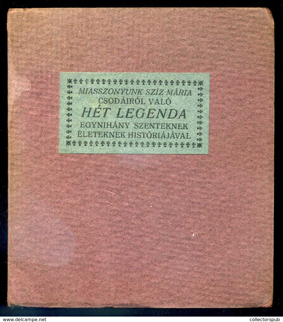Az Miasszonyunk Szíz Mária Csodáiról Való Hét Legenda, Gyoma, 1942. Kner. 95 L. 4 T. (lapszámozáson Belül.) Kozma Lajos  - Unclassified