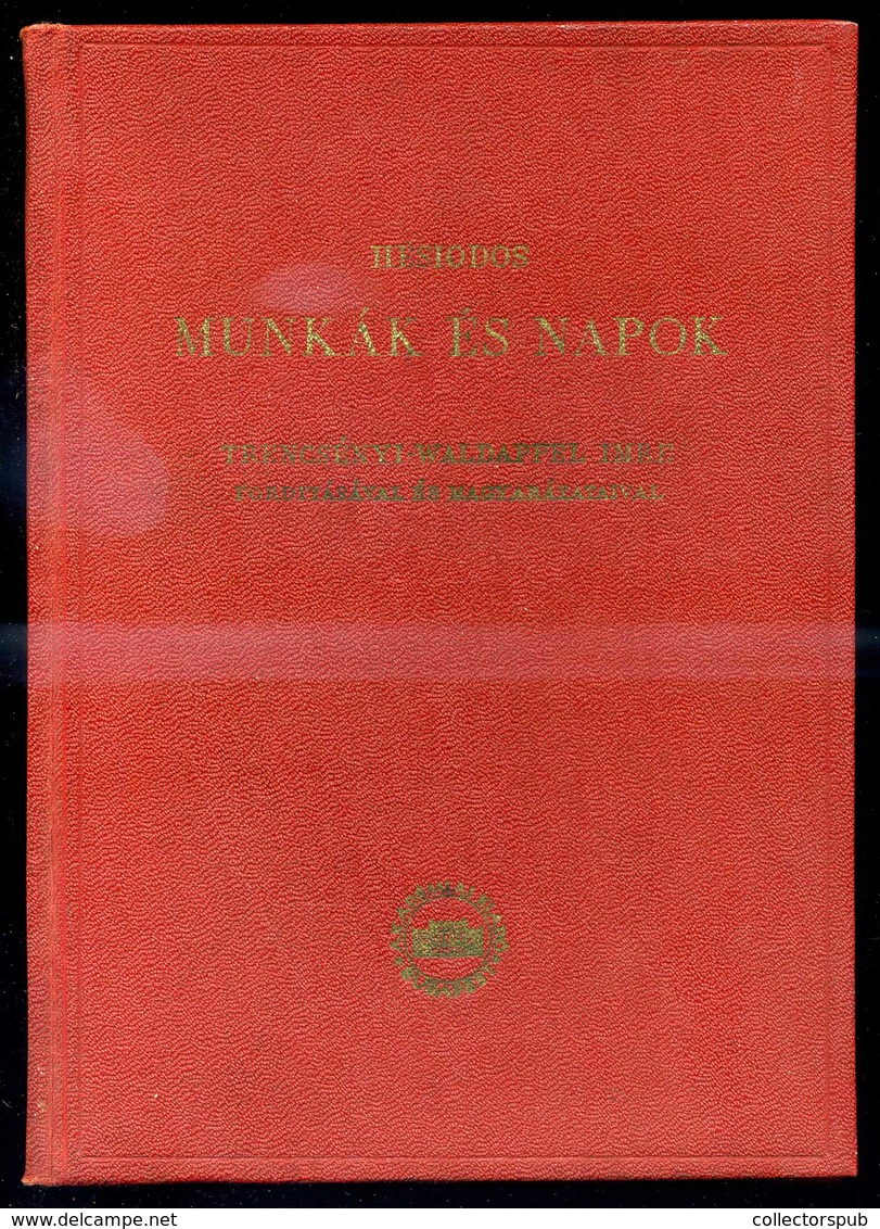 Hésiodos: Munkák és Napok. Görögül és Magyarul. Ford., Bev., Jegyz. és A Kísérő Tanulmányokat írta Trencsényi-Waldapfel  - Zonder Classificatie