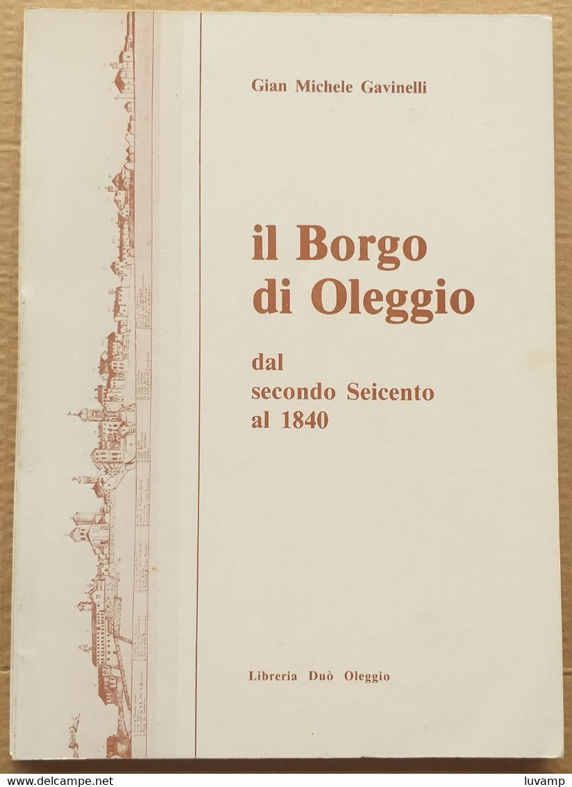 IL BORGO DI OLEGGIO DAL 600 AL 1840 - EDIZ.DUò 1986 ( CART 70) - Histoire