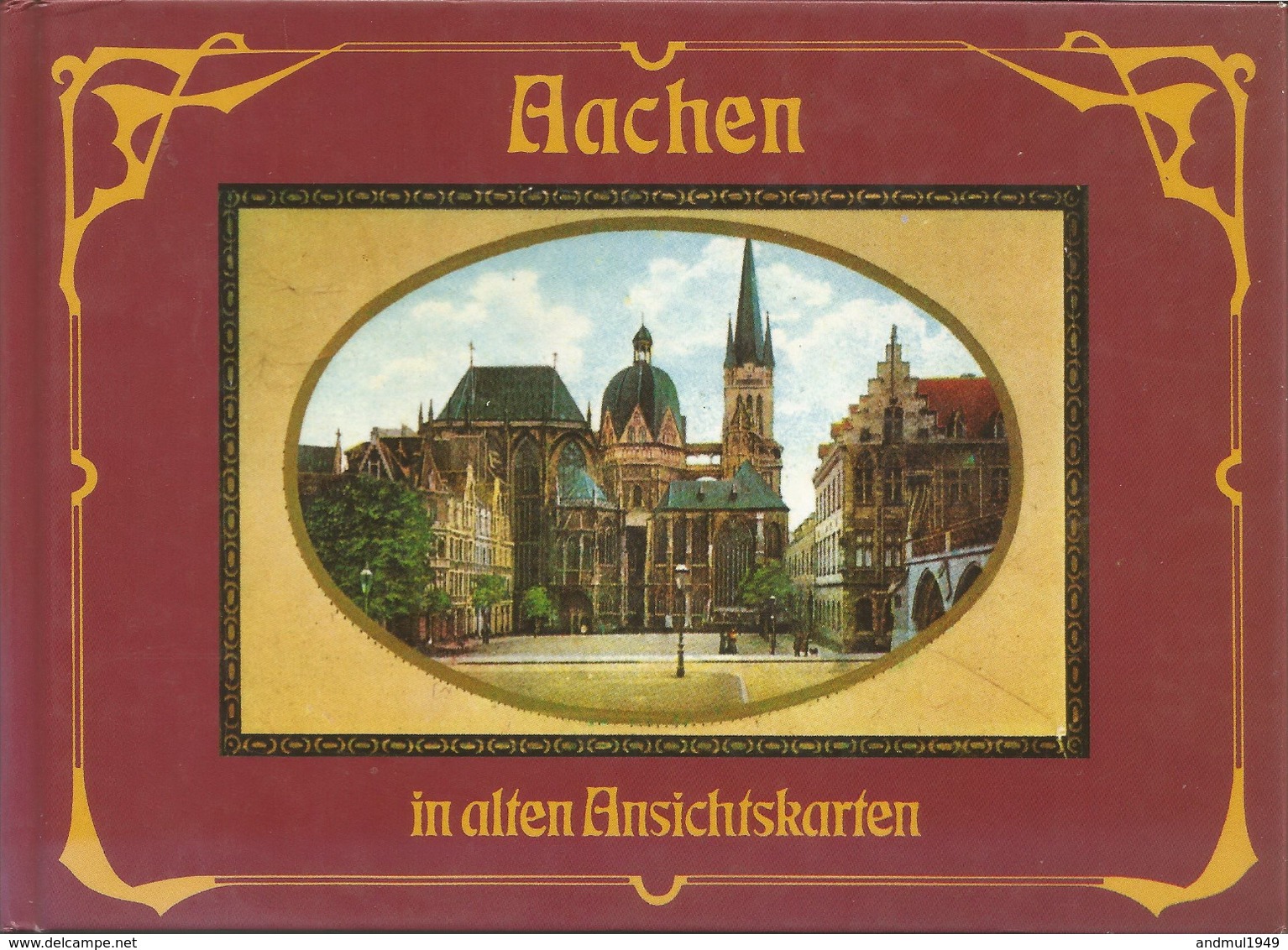 AACHEN In Alten Ansichtskarten - 120 Pages - Bücher & Kataloge