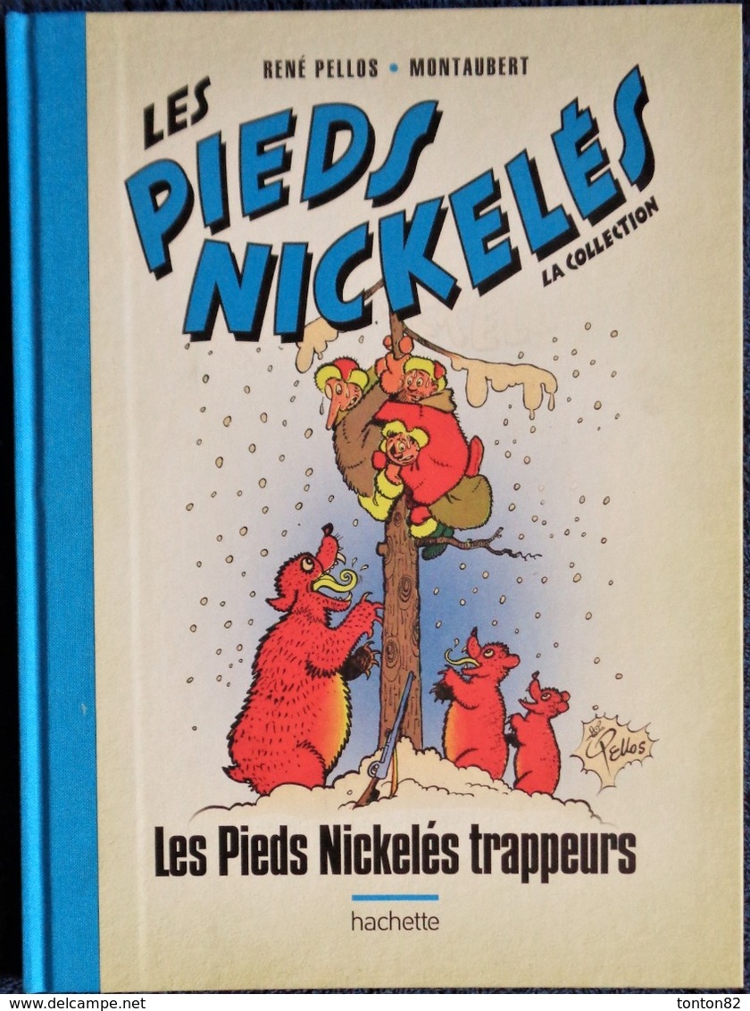 René Pellos / Montaubert - Les Pieds Nickelés Trappeurs - Hachette - ( 2019 ) . - Pieds Nickelés, Les