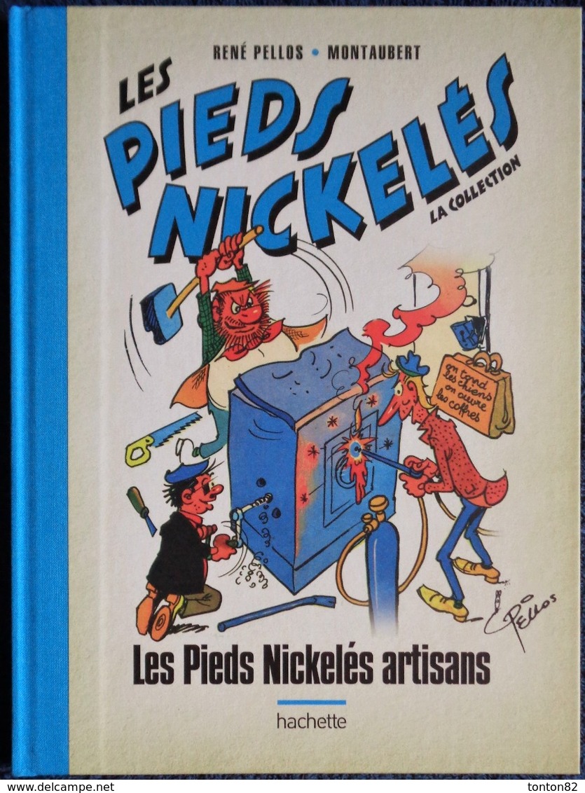 René Pellos / Montaubert - Les Pieds Nickelés Artisans - Hachette - ( 2019 ) . - Pieds Nickelés, Les