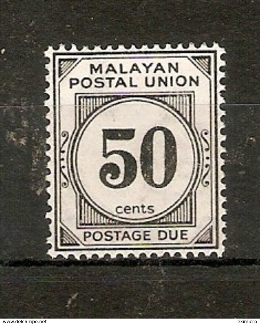 MALAYA - MALAYAN POSTAL UNION 1938 50c POSTAGE DUE SG D6 LIGHTLY MOUNTED MINT Cat £30 - Malayan Postal Union
