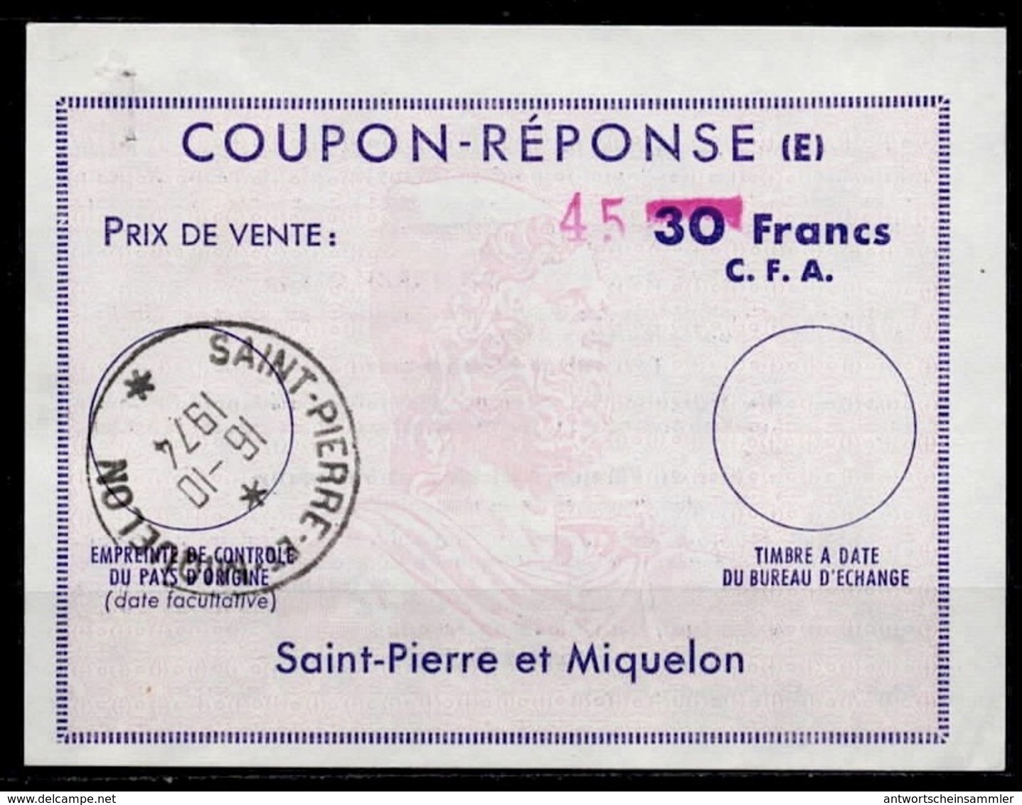 ST. PIERRE ET MIQUELON Ex10  HS 45 On 30 Francs C.F.A. Reply Coupon Reponse (E) Antwortschein o SPM 16.10.74 - Ganzsachen