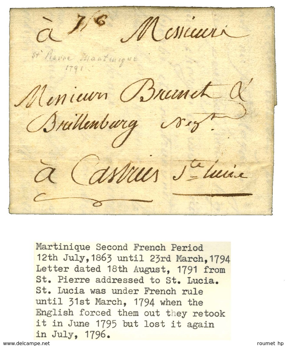 Lettre Avec Texte Daté De St Pierre De La Martinique Le 18 Août 1791 Adressée à Castries (Ste Lucie). - TB / SUP. - R. - Maritime Post
