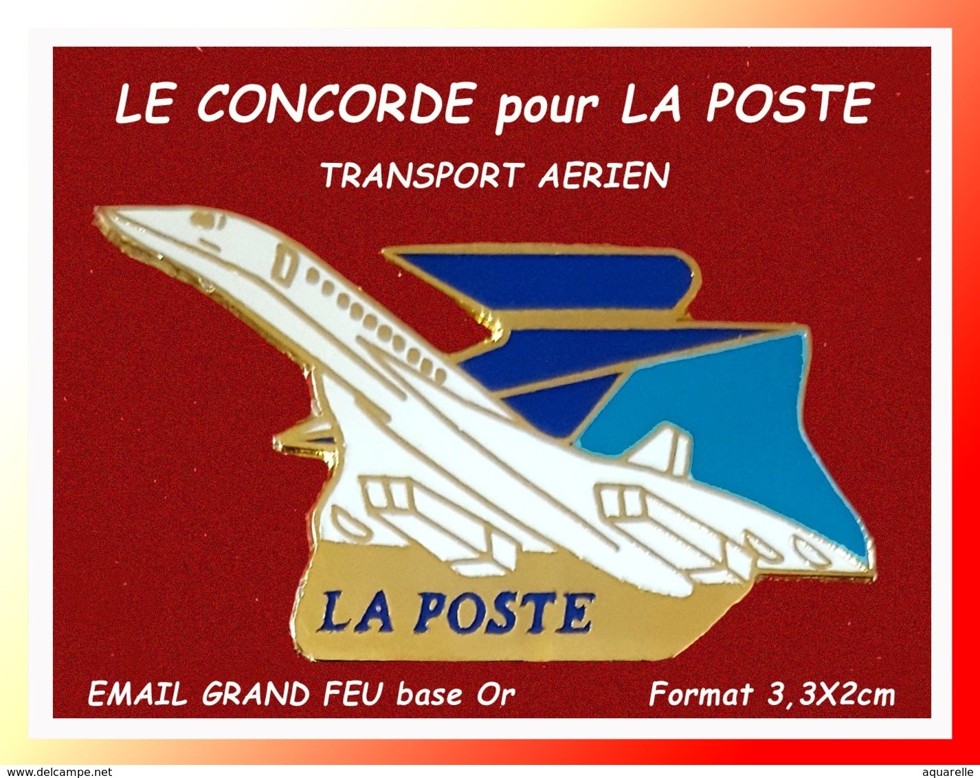 SUPER PIN'S LA POSTE - AVION CONCORDE : LIAISONS AERIENNE Par La CONCORDE Pour LA POSTE, émail Grand Feu Base Or 3,3X2cm - Mail Services