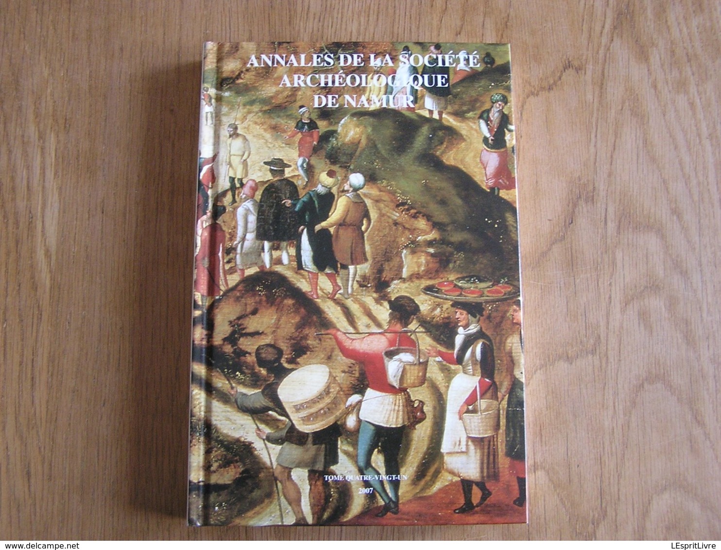 ANNALES DE LA SOCIETE ARCHEOLOGIQUE DE NAMUR Tome 81 2007 Régionalisme Chapelle Montaigle Orfèvrerie Orfèvre Liège Namur - Belgique