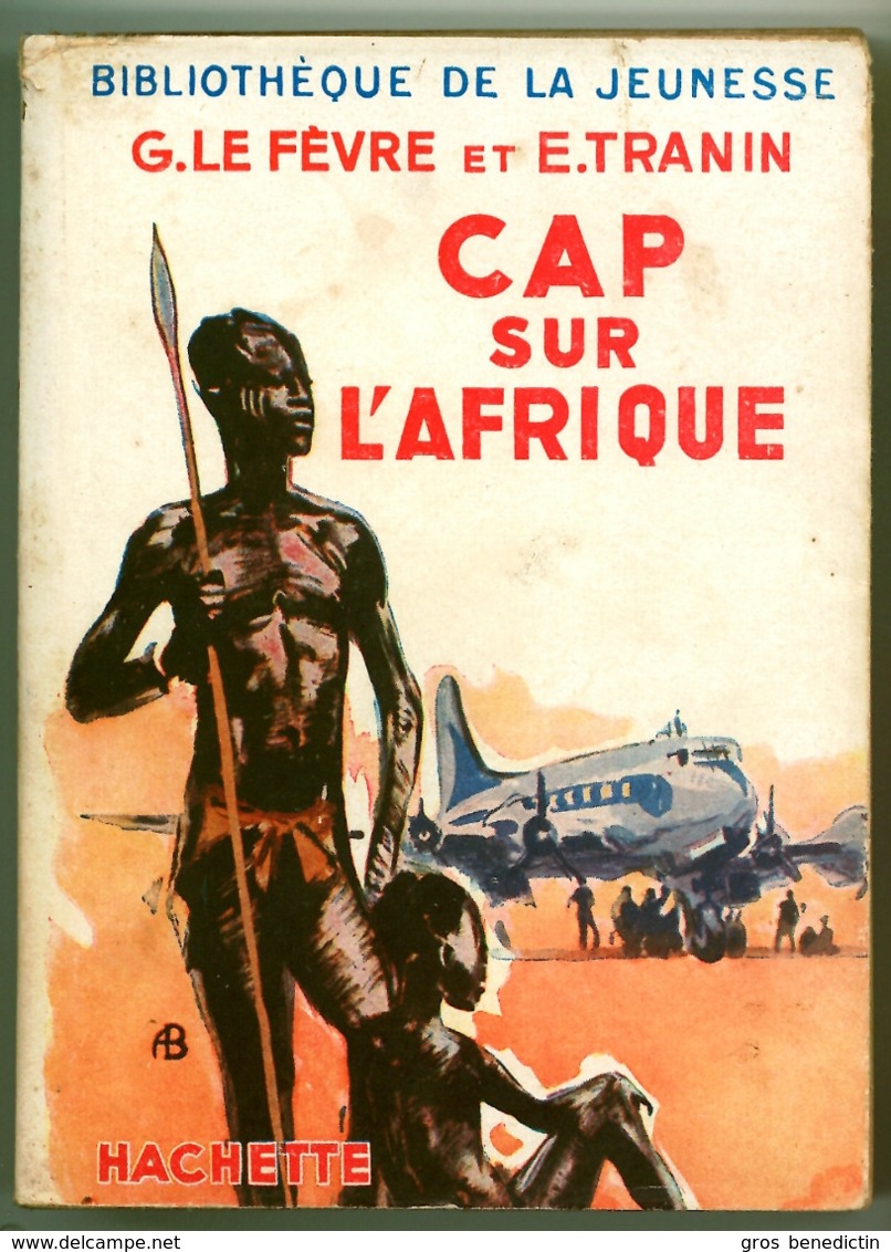 Hachette - Bib. De La Jeunesse Avec Jaquette - G. Le Fèvre & E. Tranin - "Cap Sur L'Afrique" - 1950 - #Ben&BJanc - Bibliothèque De La Jeunesse