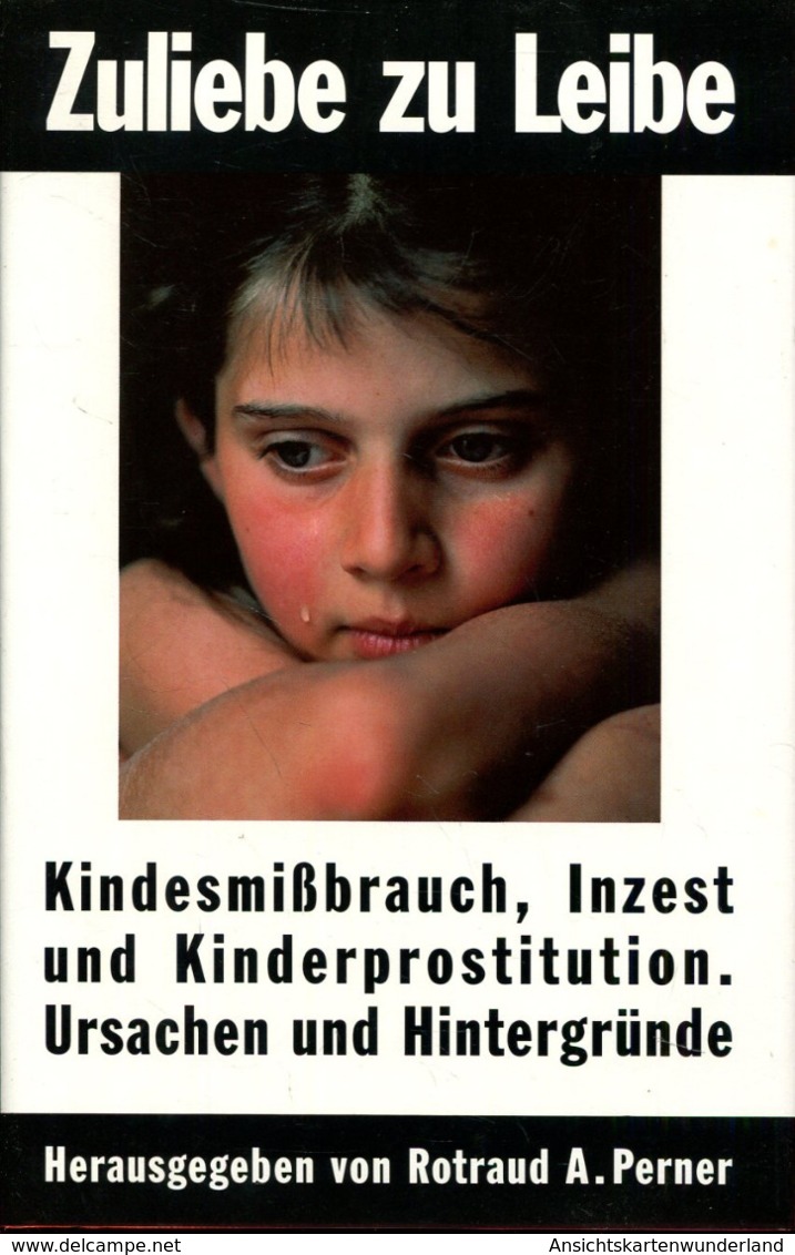 Zuliebe Zu Leibe - Kindesmissbrauch, Inzest Und Kinderprostitution. Ursachen Und Hintergründe - Sonstige & Ohne Zuordnung