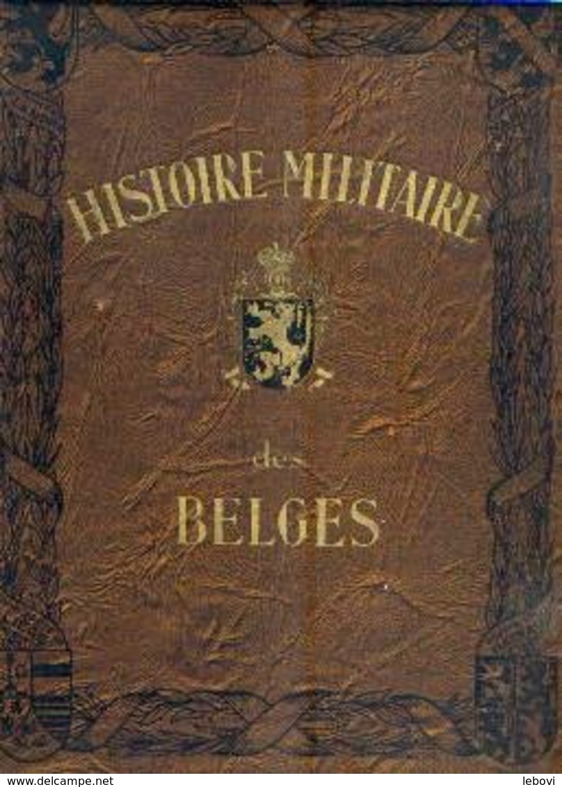 « Histoire Militaire Des Belges » Vicomte TERLINDEN, Ch. – La Renaissance Du Livre, Bxl (1931) - Français