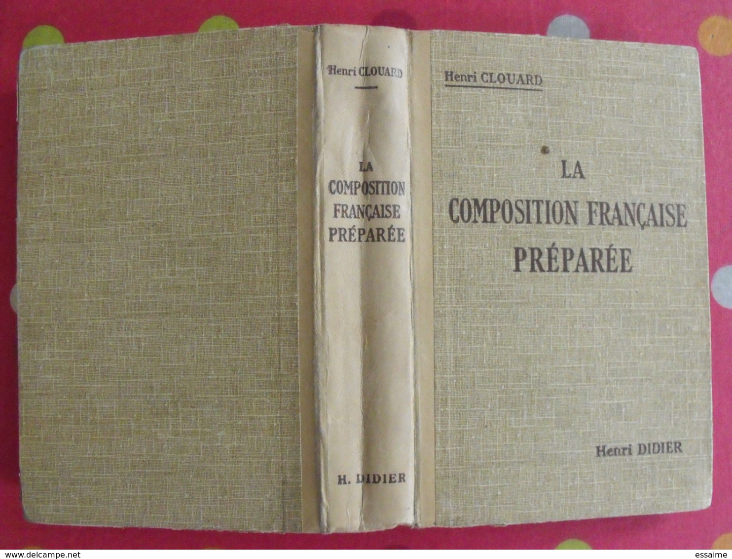 La Composition Française Préparée. Henri Clouard. Henri Didier 1935 Baccalauréat Et Brevet Supérieur - 12-18 Ans