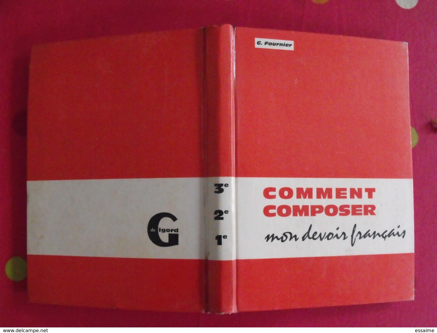 Comment Composer Mon Devoir De Français. C. Fournier. 1966. J De Gigord. - 12-18 Ans