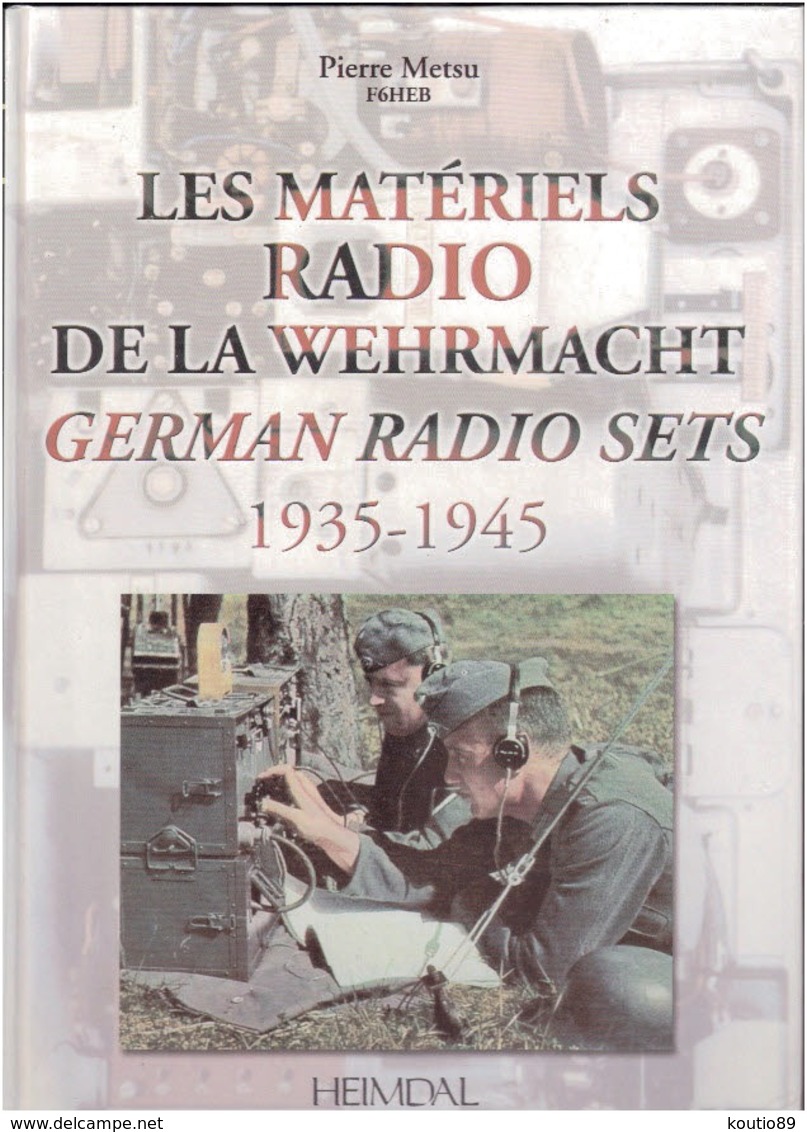 Les Matériels Radio De La WEHRMACHT  1935-1945 - Guerre 1939-45