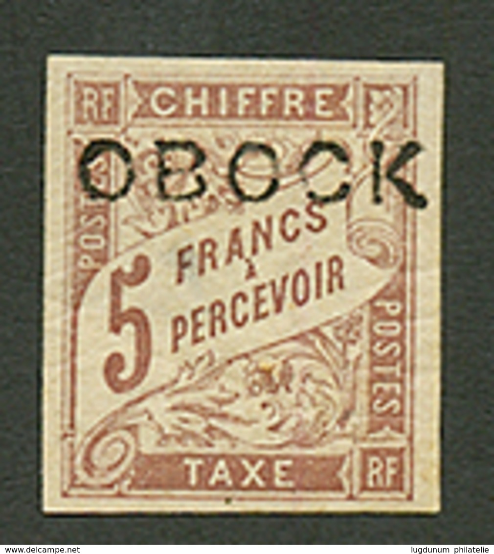 OBOCK : TAXE 5F (n°18) Neuf *. Lèger Pelurage. Cote 630€. Signé SCHELLER. TB. - Other & Unclassified