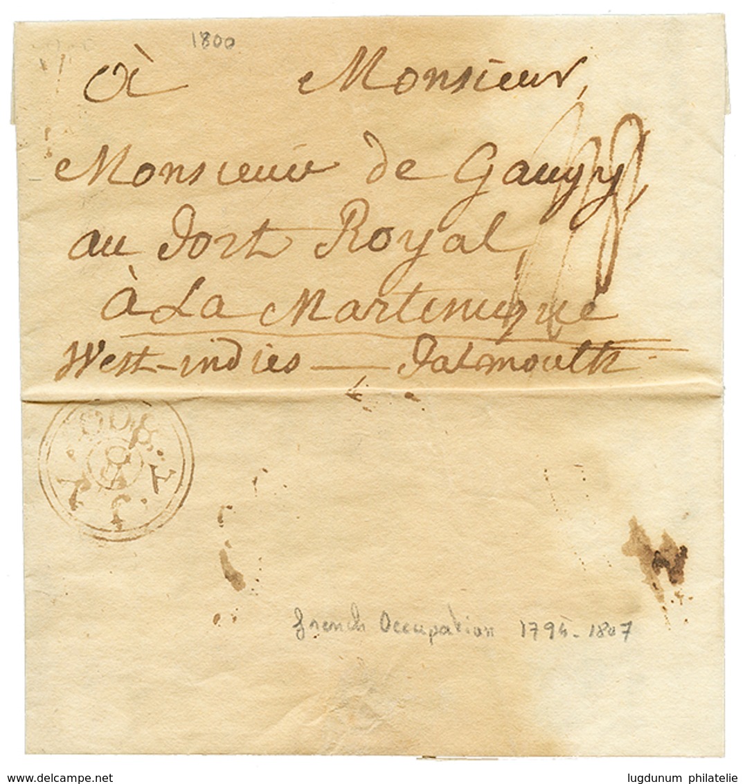 BRITISH Occupation Of MARTINIQUE : 1800 Entire Letter Written In French Datelined From LONDON To FORT ROYAL MARTINIQUE.  - Other & Unclassified