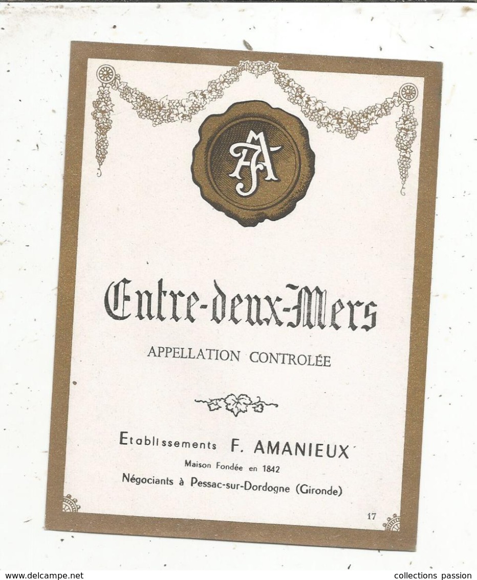 étiquette , Vin De BORDEAUX , ENTRE DEUX MERS ,ets F. AMANIEUX , PESSAC SUR DORDOGNE ,  Gironde - Bordeaux