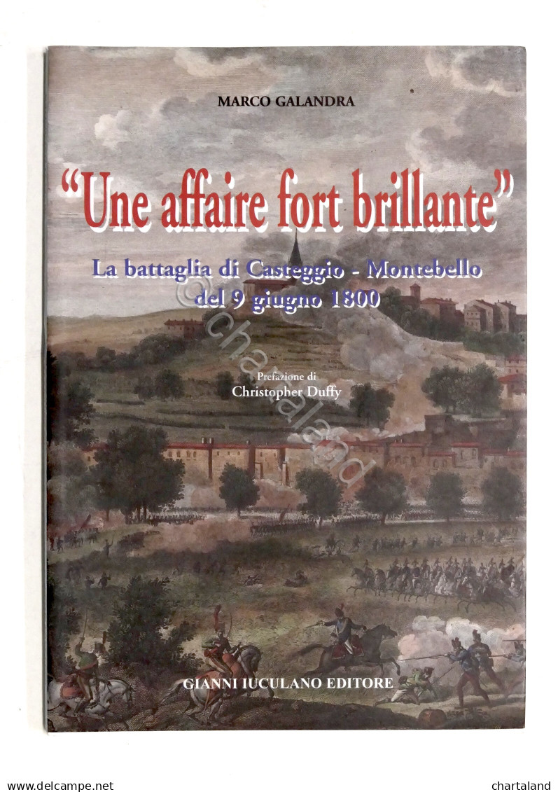 Une Affaire Fort Brillante Battaglia Casteggio - Montebello Giugno 1800 Ed. 2000 - Otros & Sin Clasificación