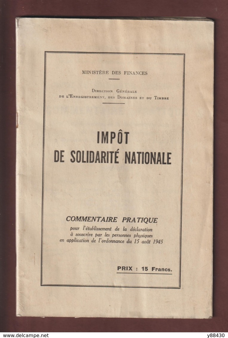 IMPOT DE SOLIDARITE NATIONALE De 1945 - Ministère Des Finances - Loi établie Après La GUERRE - 66 Pages - 19 Photos - Décrets & Lois