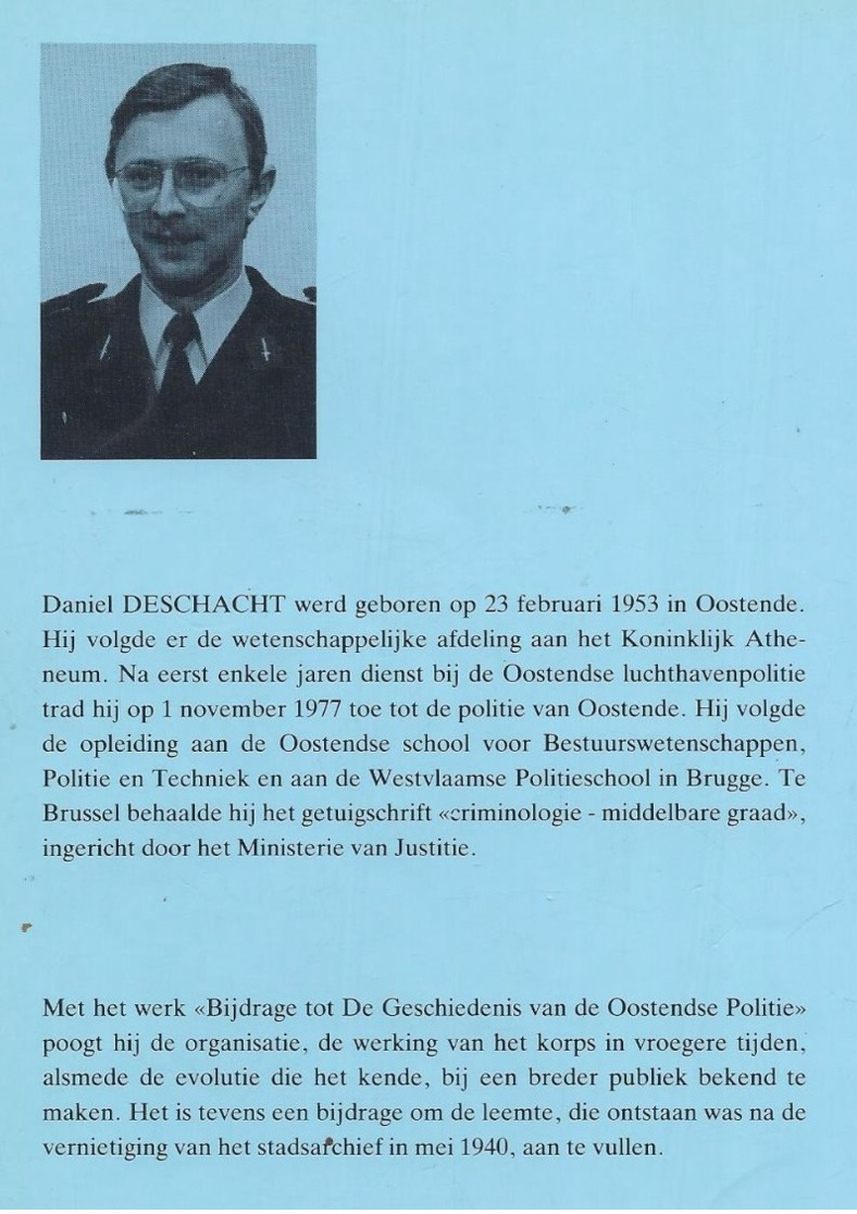 OOSTENDE 1987 EXEMPL. 314 VAN 800 BIJDRAGE TOT DE GESCHIEDENIS VAN DE OOSTENDSE POLITIE (1794 - HEDEN) DANIEL DESCHACHT - Storia