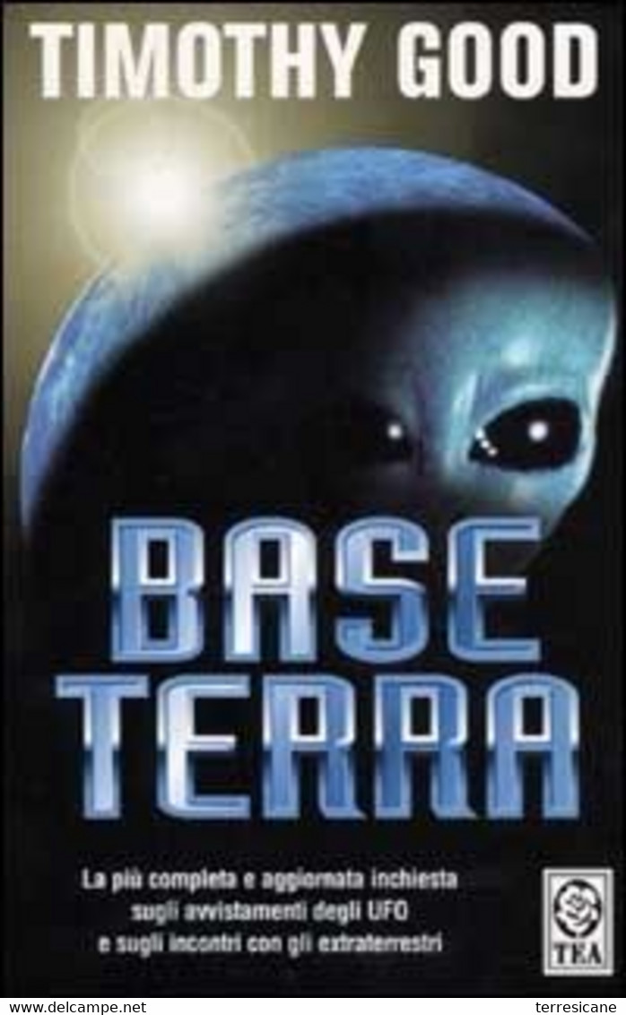 BASE TERRA	LA PIU' COMPLETA INCHIESTA SUGLI AVVISTAMENTI UFO E GLI INCONTRI CON EXTRATERRESTRI Good Timothy	Corbaccio - Otros & Sin Clasificación