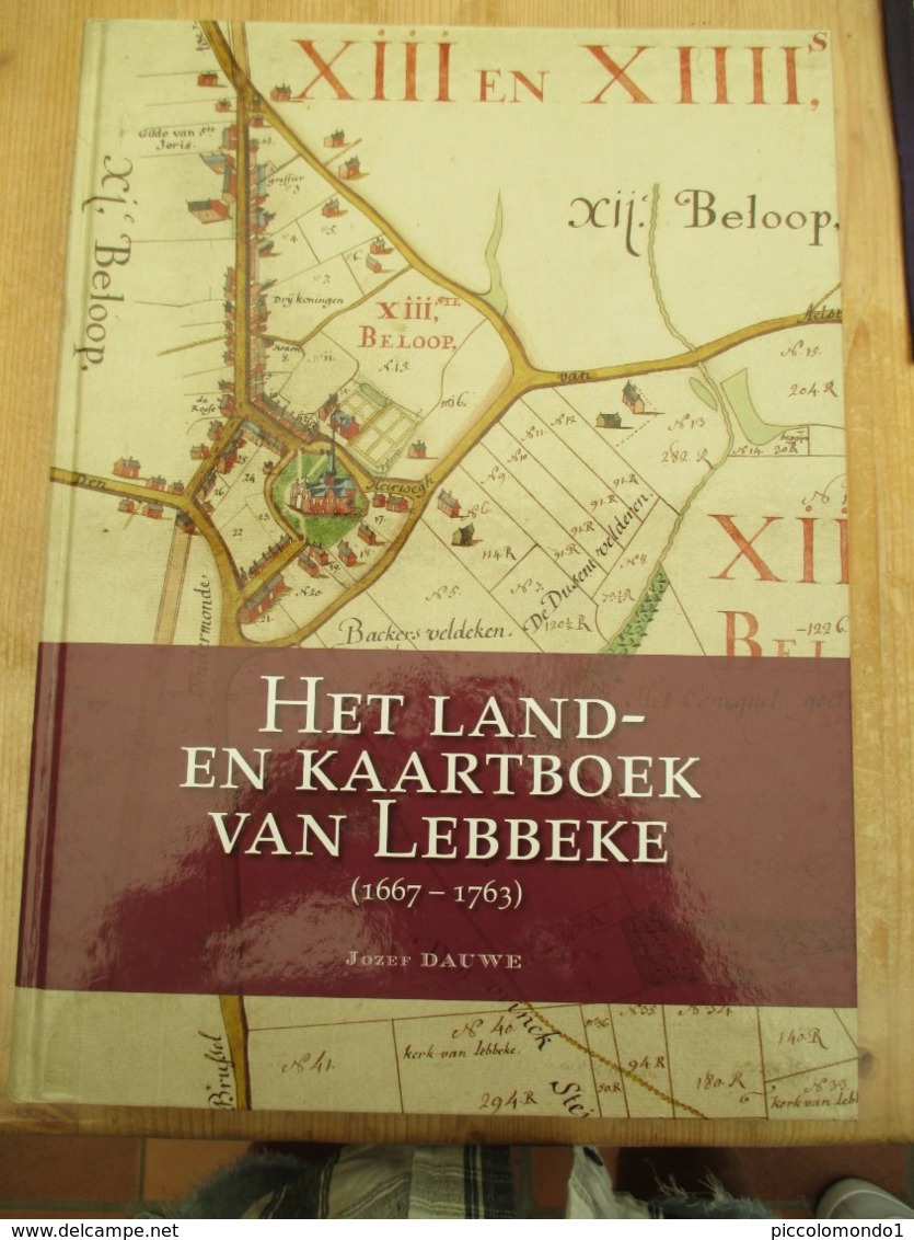 Het Land En Kaartenboek Van Lebbeke 1667 1763 Jozef Dauwe - Histoire