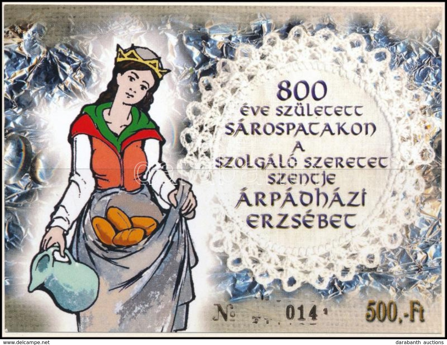 ** 2007 800 éve Született Árpádházi Szent Erzsébet Emlékív 014 Sorszámmal - Otros & Sin Clasificación