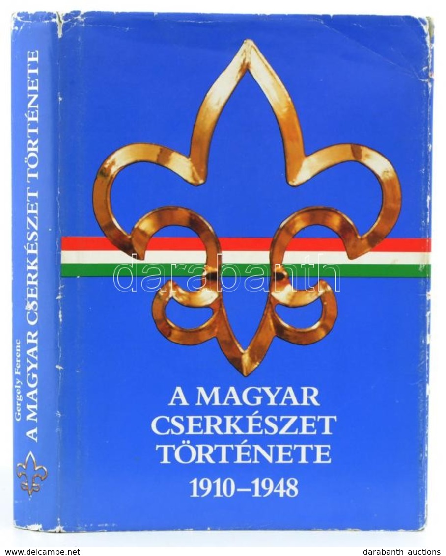 Gergely Ferenc: A Magyar Cserkészet Története 1910-1948. Bp., 1989, Göncöl. Kiadói Egészvászon Kötés, Sérült Papír Védőb - Scoutisme