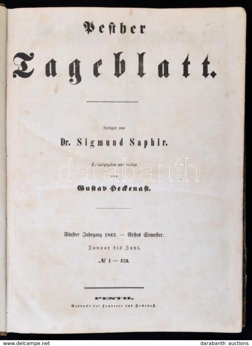 1843 Pesther Tageblatt. Szerk.: Dr. Saphir Zsigmond. 1843. V. évfolyam, I. Félév 1-152. Számok. Pest, Landerer és Hecken - Ohne Zuordnung