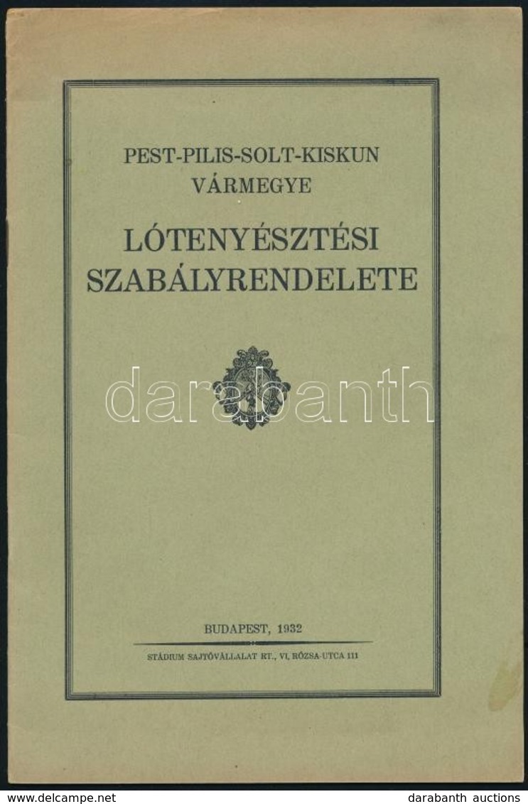 1932 Pest-Pilis-Solt-Kiskun Vármegye Lótenyésztési Szabályrendelete. Bp., 1932. Füzet Papír Kötésben. - Zonder Classificatie