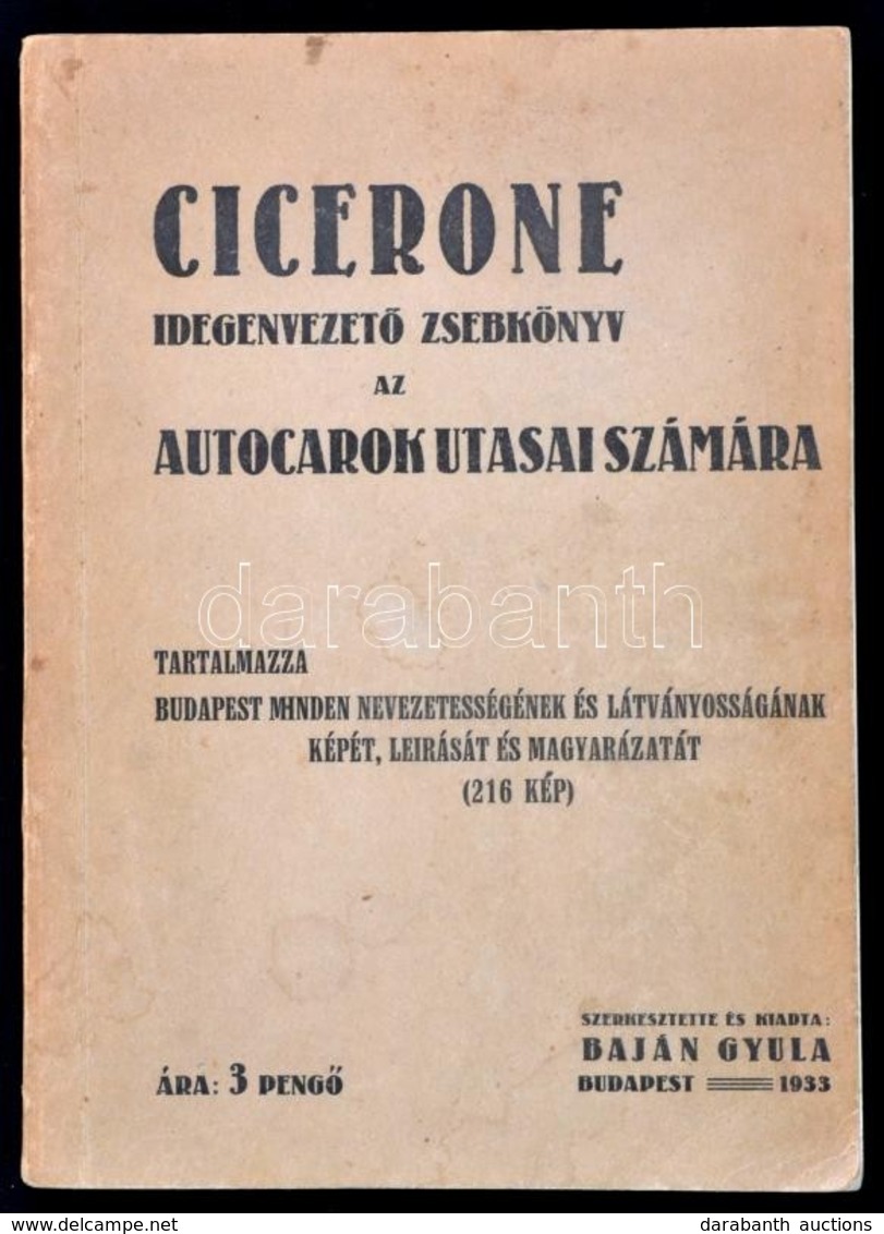 Cicerone. Idegenvezető Zsebkönyv Az Autocarok Utasai Számára. Tartalmazza Budapest Minden Nevezetességének és Látványoss - Zonder Classificatie