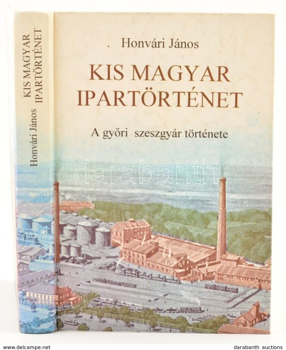 Honvári János: Kis Magyar Ipartörténet. A Győri Szeszgyár Története. Bp., 1995, Győri Szeszgyár és Finomító Rt. Kartonál - Zonder Classificatie