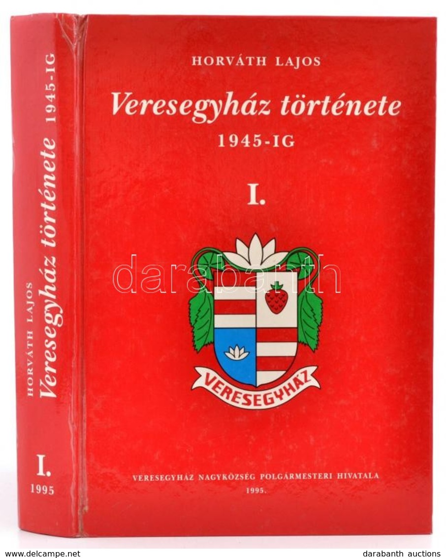 Horváth Lajos: Veresegyház Története 1945-ig. I. Kötet. Veresegyház, 1995, Veresegyház Nagyközség Polgármesteri Hivatala - Unclassified