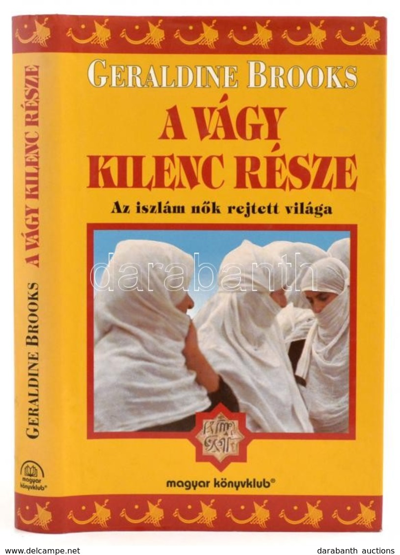 Geraldine Brooks: A Vágy Kilenc Része - Az Iszlám Nők Rejtett Világa Magyar Könyvklub, 1996. Egészvászon Kötés, Papír Vé - Zonder Classificatie