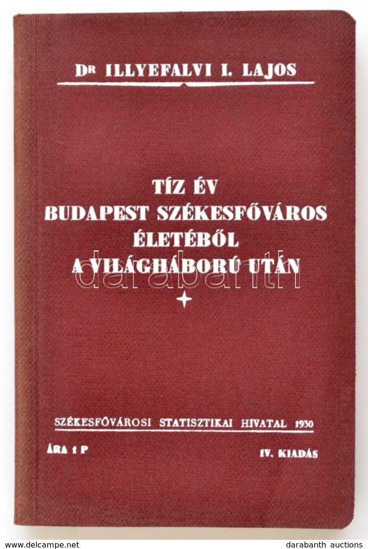 Illyefalvi I. Lajos: Tíz év Budapest Székesfőváros  életéből A Világháború Után. Bp., 1930, KSH. Papírkötésben, Jó állap - Unclassified