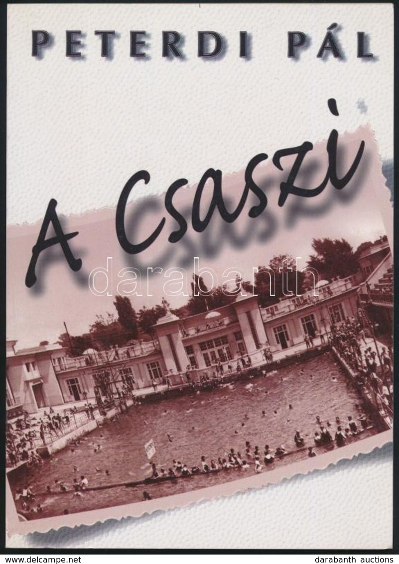 Peterdi Pál: A Csaszi (a Császár-uszoda ). Magánkiadás. Papírkötésben - Sin Clasificación