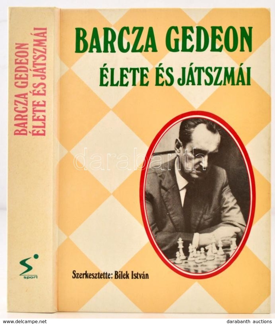 Barcza Gedeon élete és Játszmái. Szerk.: Bilek István. Bp., 1989 Sport. 454 P.  8 T. Kiadói Kartonálásban - Zonder Classificatie