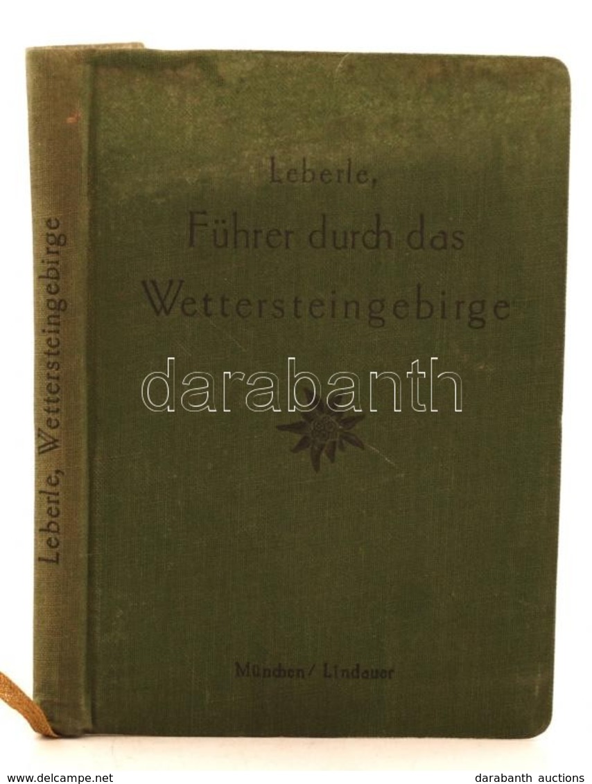 Leberle, Führer Durch Das Wettersteingebirge. Szerk.: Welzenbach, Wilhelm. München, 1927, J. Lindauersche Universitäts-B - Unclassified