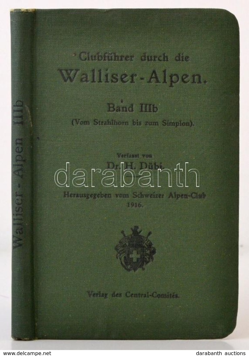 Clubführer Durch Die Walliser-Alpen. 3/b Köt.: Vom Strahlhorn Bis Zum Simplon. Összeáll.: Dübi, H[einrich]. Zürich, 1916 - Unclassified