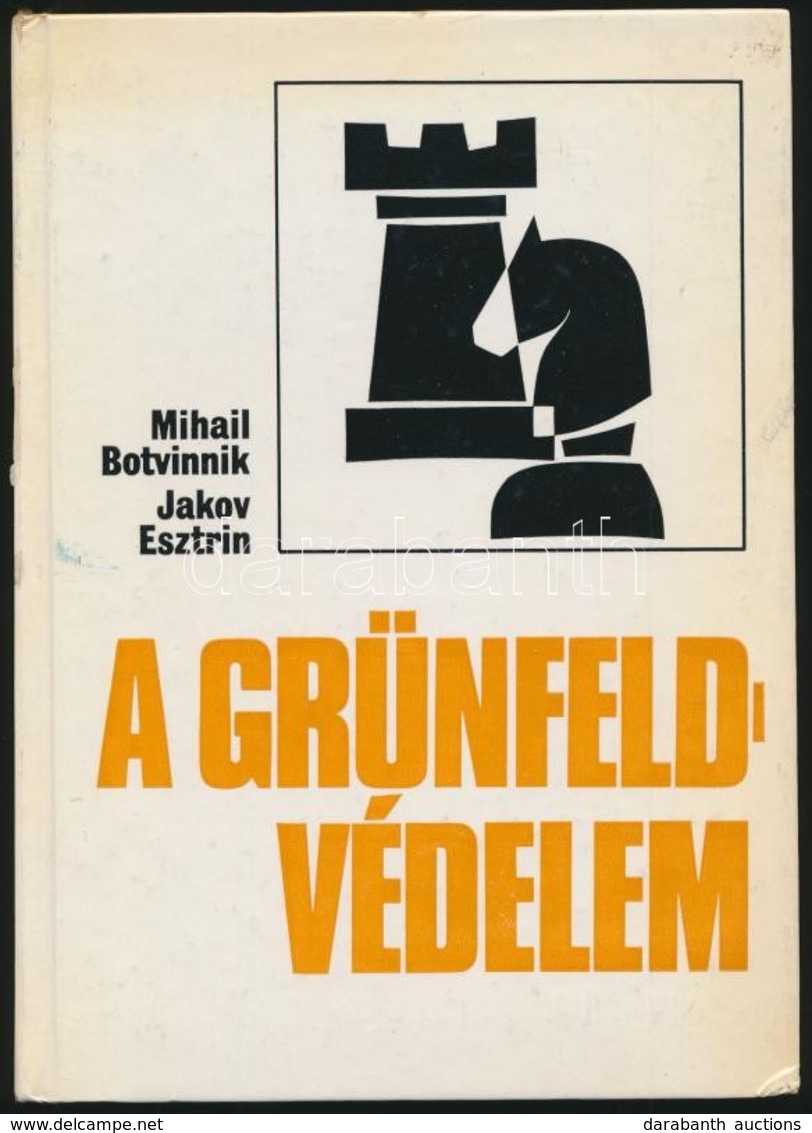 Mihail Botvinnik-Jakov Esztrin: A Grünfeld-védelem. Fordította Bakcsi György. Bp.,1980, Sport. Kiadói Kartonált Papírköt - Sin Clasificación