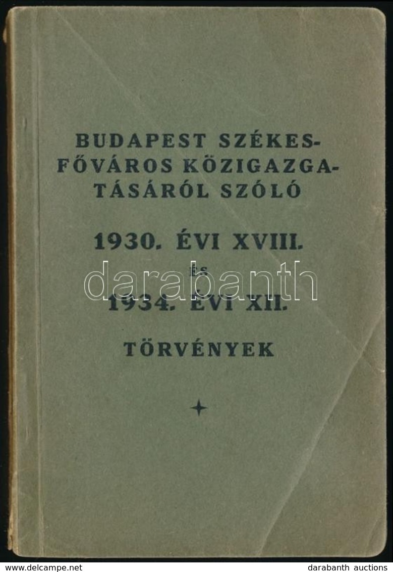 Budapest Székesfőváros Közigazgatásáról Szóló 1930. XVIII. és 1934. évi XII. Törvények. Bp.,1934, Budapest Székesfőváros - Non Classés