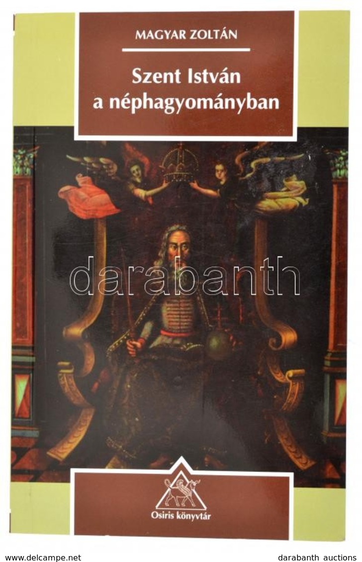 Magyar Zoltán: Szent István A Néphagyományban. Bp., 2000. Osiris. Kiadói Kartonálásban. - Ohne Zuordnung