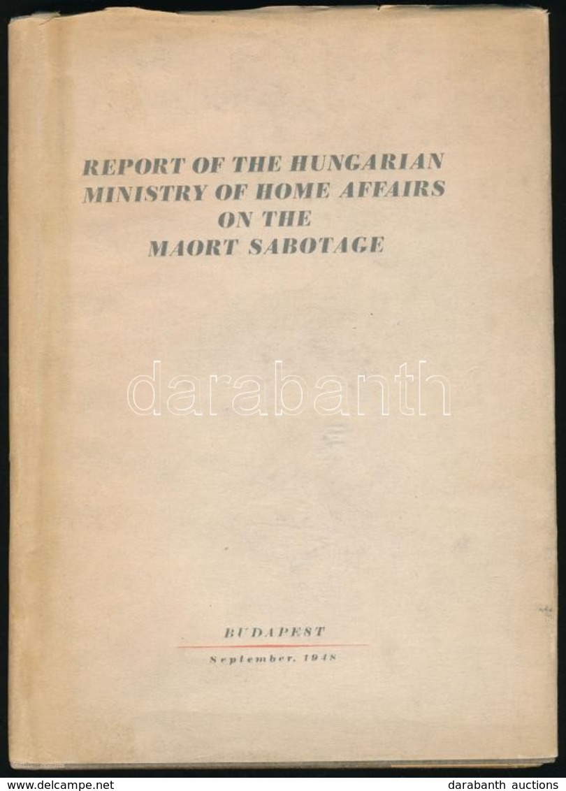 Report Of The Hungarian Ministry Of Home Affairs On The MAORT Sabotage. Bp., 1948, Athenaeum-ny. Angol Nyelven. Kiadói F - Ohne Zuordnung