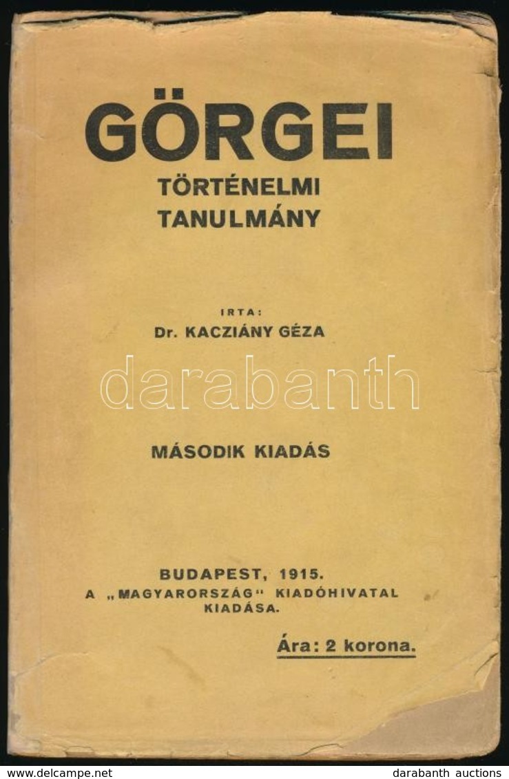 Kacziány Géza: Görgei. Történelmi Tanulmány. Bp.,1915, 'Magyarország', VIII+151 P. Második Kiadás. Kiadói Papírkötés, Sz - Sin Clasificación