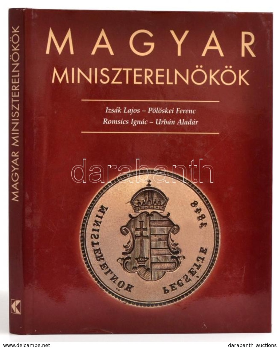 Izsák-Pölöskei-Romsics-Urbán: Magyar Miniszterelnökök. Bp., 2003. Kossuth Kiadó. Kiadói Kartonálásban, Papír Védőborítóv - Zonder Classificatie